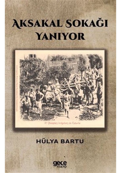 Aksakal Sokağı Yanıyor / Hülya Bartu
