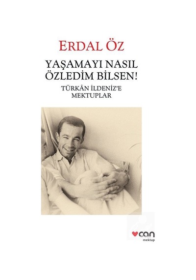 Yaşamayı Nasıl Özledim Bilsen! - Erdal Öz - Can Yayınları