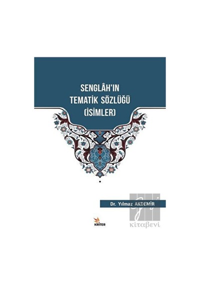 Senglah'ın Tematik Sözlüğü-İsimler  - Yılmaz Akdemir  - Kriter
