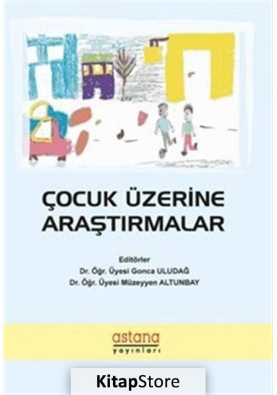Çocuk Üzerine Araştırmalar  - Gonca Uludağ  -  Müzeyyen Altunbay  - Astana Yayınları