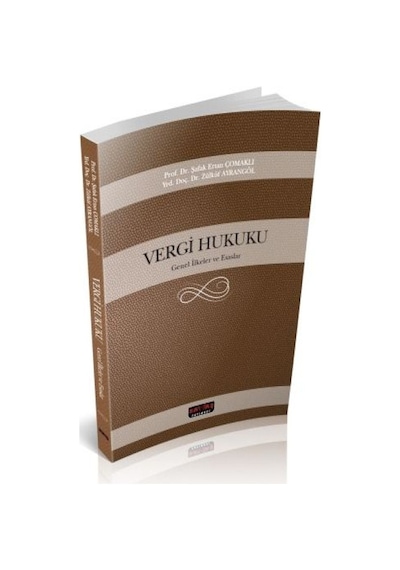 Vergi Hukuku Genel İlkeler ve Esaslar - Şafak Ertan Çomaklı - Savaş Yayınevi