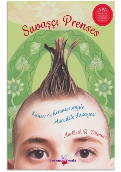 Savaşçı Prenses - Kanser ve Kemoterapiyle Mücadele Hikayesi - Maribeth R. Ditmars - Okuyan Koala