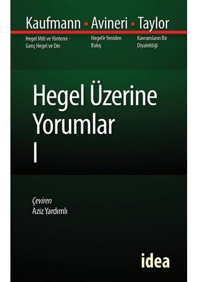 Hegel Üzerine Yorumlar - 1 - Kaufmann - Avineri - Taylor - İdea Yayınevi