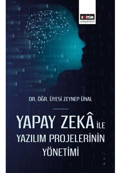Yapay Zeka İle Yazılım Projelerinin Yönetimi  - Zeynep Ünal  - Eğitim Yayınevi