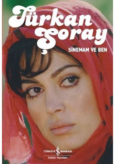 Sinemam ve Ben - Türkan Şoray - İş Bankası Kültür Yayınları