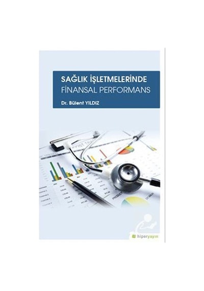 Sağlık İşletmelerinde Finansal Performans - Bülent Yıldız - Hiperlink