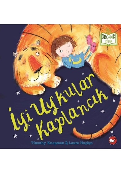 İyi Uykular Kaplancık-Organik Kitap - Timothy Knapman - Beyaz Balina Yayınları