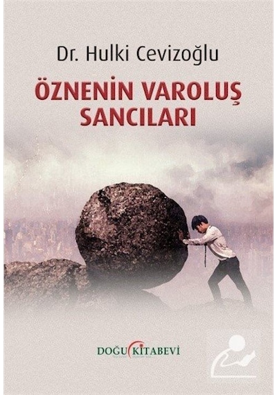 Öznenin Varoluş Sancıları / Hulki Cevizoğlu