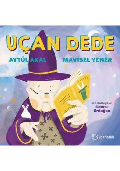 Uçan Dede - Aytül Akal - Uçanbalık Yayıncılık