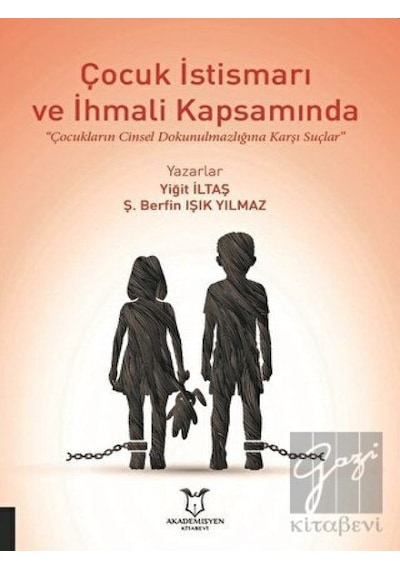 Akademisyen Kitabevi - Çocuk İstismarı ve İhmali Kapsamında Çocukların Cinsel Dokunulmazlığına Karşı Suçlar
