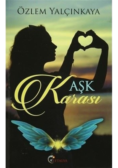 Aşk Karası - Özlem Yalçınkaya - Eftalya Yayınları