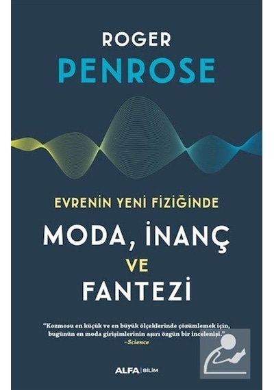 Evrenin Yeni Fiziğinde Moda İnanç ve Fantezi  - Roger Penrose  - Alfa Yayıncılık