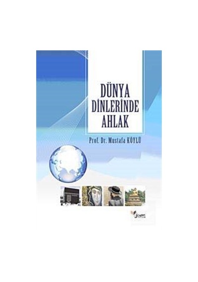 Dünya Dinlerinde Ahlak - Mustafa Köylü - Dem Yayınları