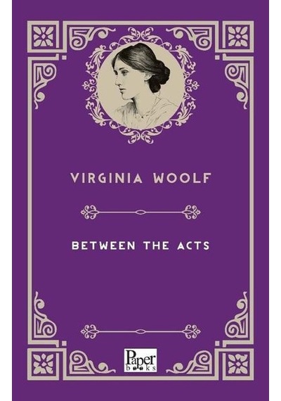 Between The Acts - Virginia Woolf - Paper Books