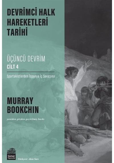 Üçüncü Devrim Cilt 4 - Spartakistlerden İspanya İç Savaşına - Devrimci Halk Hareketleri Tarihi - Murray Bookchin - Sümer Yayıncılık