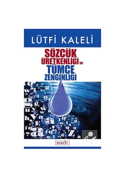 Sözcük Üretkenliği ve Tümce Zenginliği - Lütfi Kaleli - Berfin Yayınları