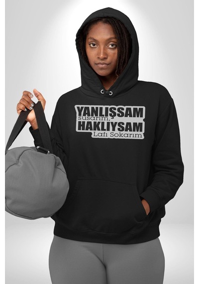 Yanlışsam Susarım, Haklıysam Lafı Sokarım Kadın Erkek Siyah Kapüşonlu Sweatshirt Hoodie Siyah