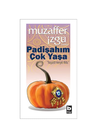 Padişahım Çok Yaşa - Muzzaffer İzgü - Bilgi Yayınevi