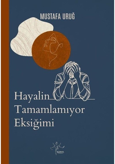 Hayalin Tamamlamıyor Eksiğimi / Mustafa Uruğ