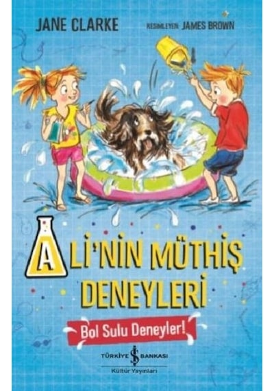 Ali'nin Müthiş Deneyleri-Bol Sulu Deneyler! - Jane Clarke - İş Bankası Kültür Yayınları