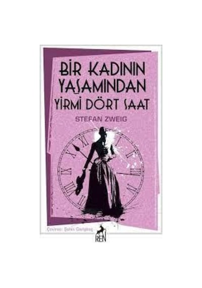 Bir Kadının Yaşamından Yirmi Dört Saat - Stefan Zweig - Ren Kitap