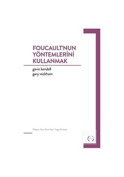 Foucault'nun Yöntemlerini Kullanmak - Gary Wichham -  Gavin Kendall - Islık Yayınları