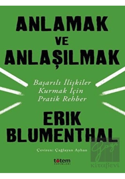Anlamak ve Anlaşılmak-Başarılı İlişkiler Kurmak İçin Pratik Rehber - Erik Blumenthal - Totem