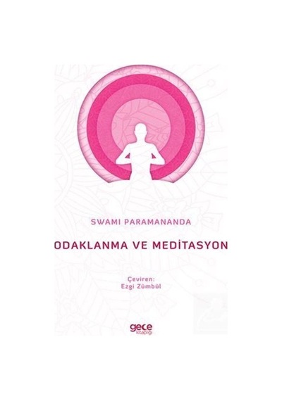 Odaklanma ve Meditasyon - Swami Paramananda - Gece Kitaplığı