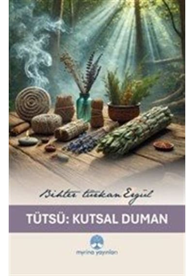 Tütsü : Kutsal Duman / Bihter Türkan Ergül