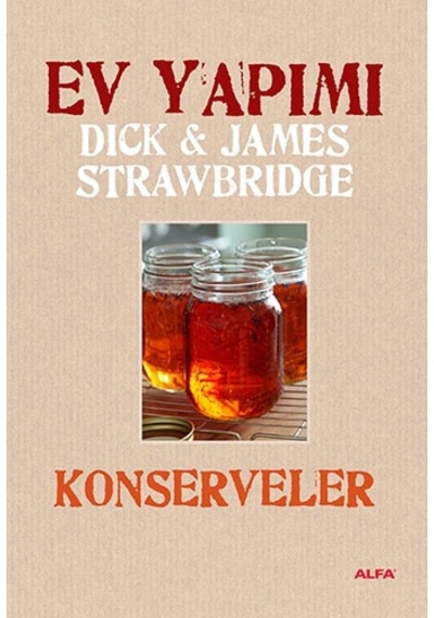 Ev Yapımı Konservelere - Dick & James Strawbridge - Alfa Yayıncılık
