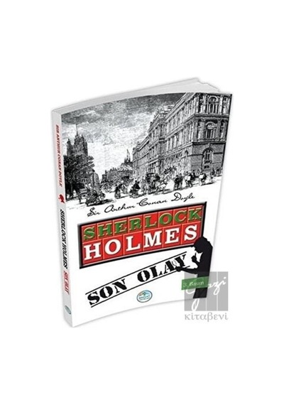 Sherlock Holmes-Son Olay - Sir Arthur Conan Doyle - Mavi Çatı Yayınları