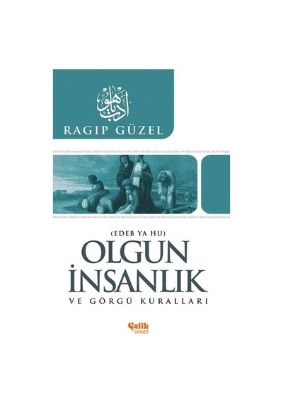 Olgun Insanlık Ve Görgü Kuralları - Edep Ya Hu - Ragıp Güzel