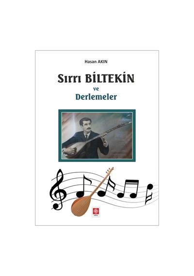Sırrı Biltekin ve Derlemeler - Hasan Akın - Ekin Basım Yayın