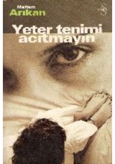 Yeter Tenimi Acıtmayın/Meltem Arıkan