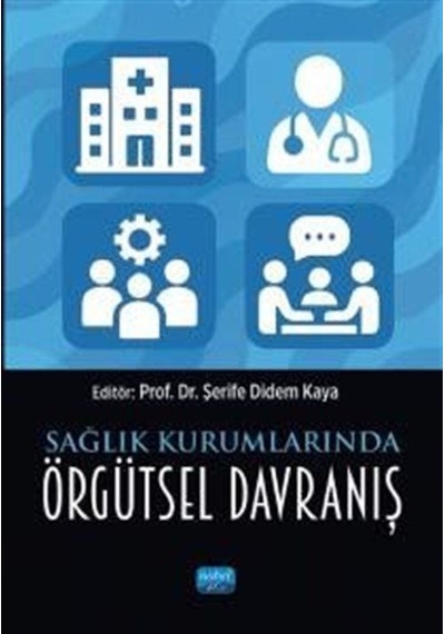 Sağlık Kurumlarında Örgütsel Davranış / Kolektif