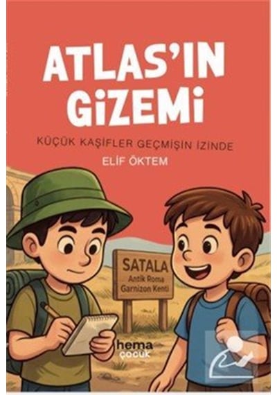 Atlas'ın Gizemi Küçük Kaşifler Geçmişin İzinde / Elif Öktem
