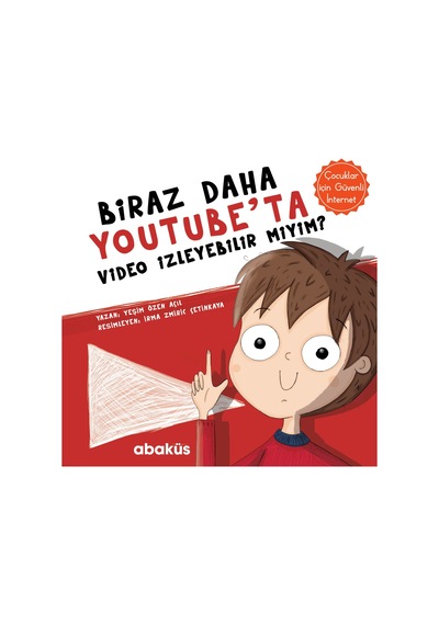 Biraz Daha Youtube'ta Video İzleyebilir miyim? - Yeşim Özen Açıl - Abaküs Kitap