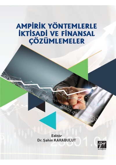 Gazi Kitabevi - Ampirik Yöntemlerle İktisadi ve Finansal Çözümlemeler - Dr. Şahin KARABULUT