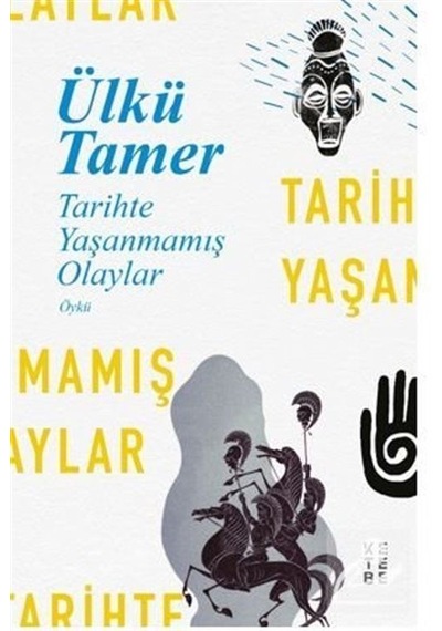 Tarihte Yaşanmamış Olaylar - Ülkü Tamer