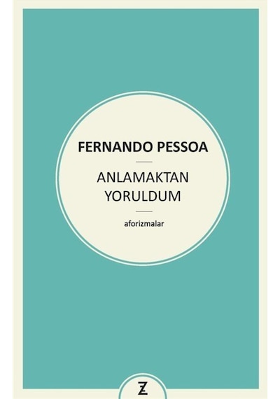 Anlamaktan Yoruldum / Fernando Pessoa 9786059691321