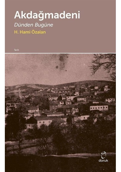 Akdağmadeni - Dünden Bugüne - H. Hami Özalan - Doruk Yayınları