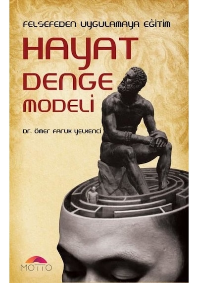 Felsefeden Uygulamaya Eğitim-Hayat Denge Modeli - Ömer Faruk Yelkenci - Motto Yayınları