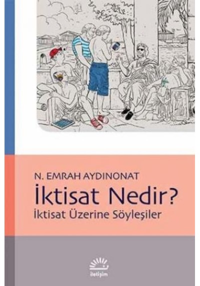 İktisat Nedir? - N. Emrah Aydınonat - İletişim Yayınları