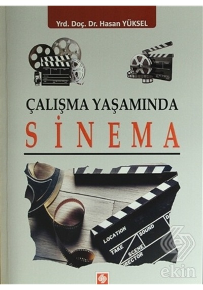 Çalışma Yaşamında Sinema - Hasan Yüksel - Ekin Basım Yayın