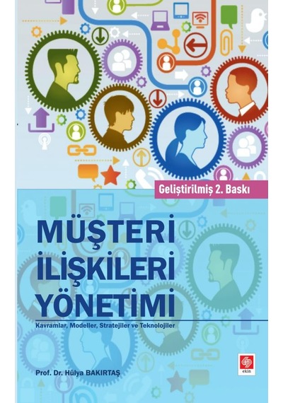 Müşteri İlişkileri Yönetimi Kavramlar Modeller ve Stratejiler - Hülya Bakırtaş - Ekin Basım Yayın