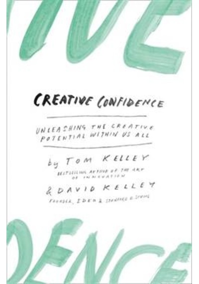 Creative Confidence: Unleashing The Creative Potential Within Us All 9780008139384