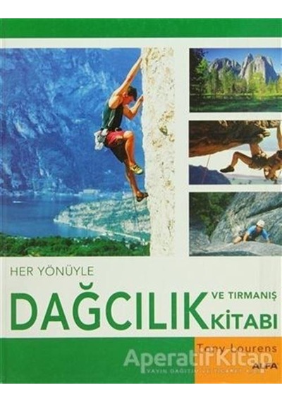 Her Yönüyle Dağcılık ve Tırmanış Kitabı - Tony Lourens - Alfa Yayıncılık