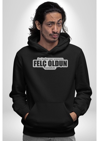 Bu Kadar Geç Yazınca Felç Oldun Sandım Yazılı Kadın Erkek Siyah Kapüşonlu Sweatshirt Hoodie Siyah