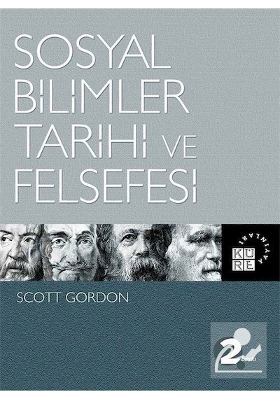 Sosyal Bilimler Tarihi ve Felsefesi  - Scott Gordon  - Küre Yayınları