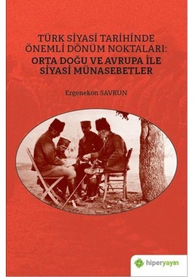 Türk Siyasi Tarihinde Önemli Dönüm Noktaları: Orta Doğu Ve Avrupa